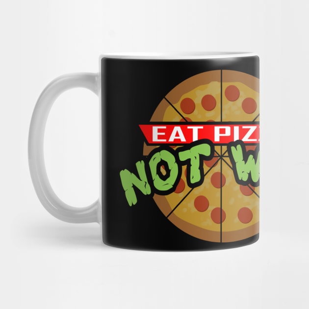 Eat Pizza Not War by peekxel